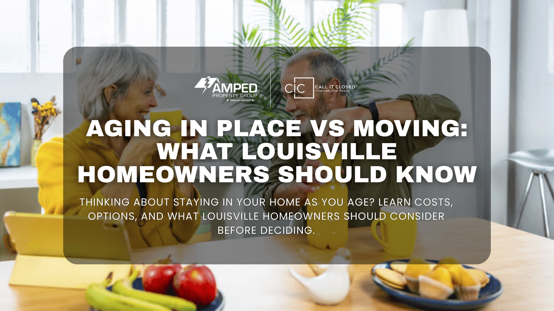 Aging in Place vs Moving: What Louisville Homeowners Should Know